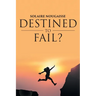 Destined To Fail?: Can failure be inevitable?