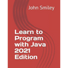 Learn to Program with Java 2021 Edition