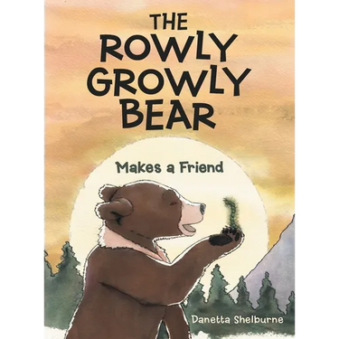 The Rowly Growly Bear: Makes a Friend
