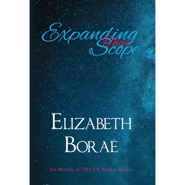 Expanding Their Scope: The Women of T.H.E.T.A. Book 1: Abigail