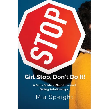 Girl Stop, Don't Do It!: A Girls Guide to Self - Love and Dating Relationships