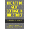 The Art of Self Defense in the Street: Savate - Boxing - Grappling - Cane - Knife