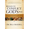 Resolve Conflict God's Way: The Skills You Need To Make Peace