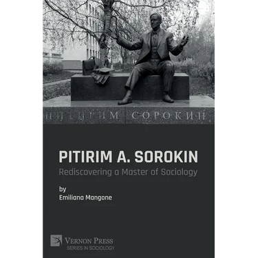 Pitirim A. Sorokin: Rediscovering a Master of Sociology