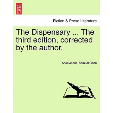 The Dispensary ... the Third Edition, Corrected by the Author.