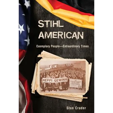 Stihl American: Exemplary People -- Extraordinary Times