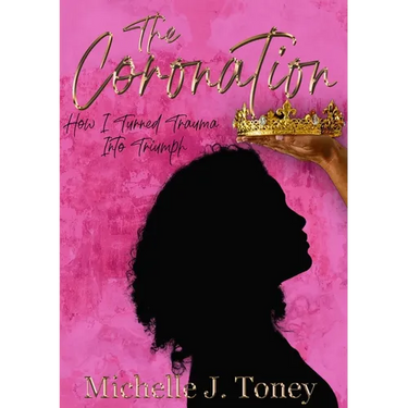 The Coronation: How I Turned Trauma Into Triumph