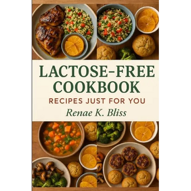 Lactose-free Cookbook: Recipes just for you