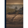 Religion In Common Life, A Sermon