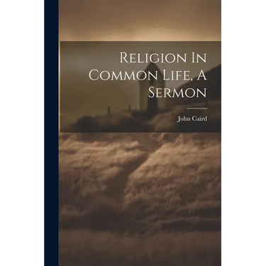 Religion In Common Life, A Sermon