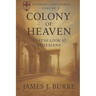 Colony of Heaven: A Fresh Look at Ephesians