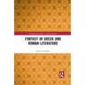 Fantasy in Greek and Roman Literature