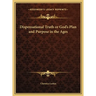 Dispensational Truth or God's Plan and Purpose in the Ages