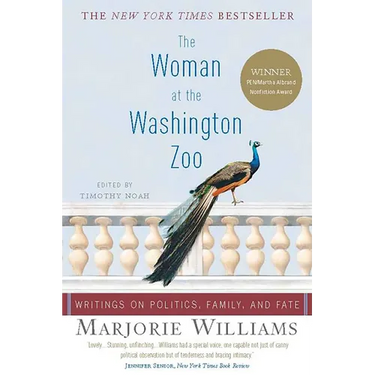 The Woman at the Washington Zoo: Writings on Politics, Family, and Fate