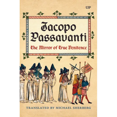 Jacopo Passavanti: The Mirror of True Penitence