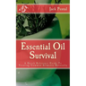Essential Oil Survival: A Quick Reference Guide To Treating Common Ailments Naturally