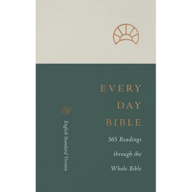 ESV Every Day Bible: 365 Readings Through the Whole Bible: 365 Readings Through the Whole Bible