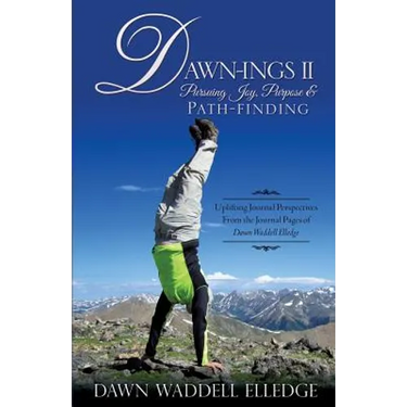 Dawn-Ings II Pursuing Joy, Purpose & Path-Finding
