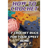 How To Crochet: 7 Crochet Rugs For Your Sweet Home
