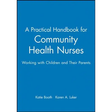 A Practical Handbook for Community Health Nurses: Working with Children and Their Parents