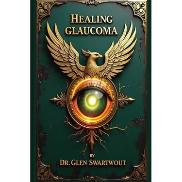 Healing Glaucoma: Natural Medicine for Self-Healing
