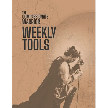 The Compassionate Warrior Weekly Tools