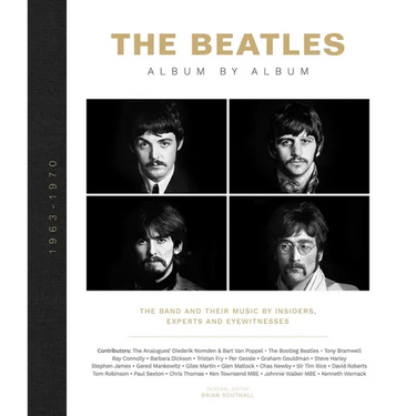 The Beatles: Album by Album: The Band and Their Music by Insiders, Experts & Eyewitnesses