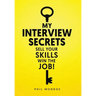 My Interview Secrets: Sell Your Skills Win The Job!