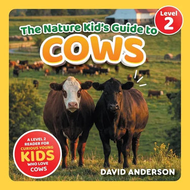 The Nature Kid's Guide to Cows: A Level 2 Reader for Curious Young Kids Who Love Cows!