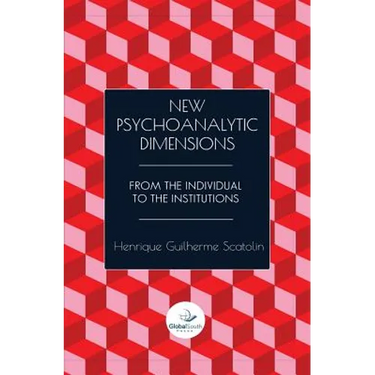 New Psychoanalytic Dimensions: From the Individual to the Institutions
