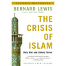 The Crisis of Islam: The Crisis of Islam: Holy War and Unholy Terror