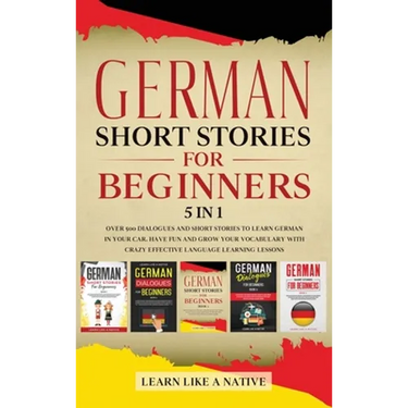 German Short Stories for Beginners 5 in 1: Over 500 Dialogues and Daily Used Phrases to Learn German in Your Car. Have Fun & Grow Your Vocabulary, wit