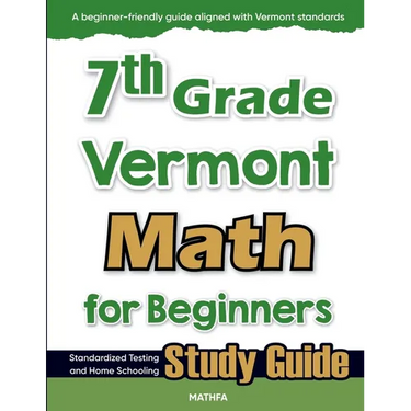 7th Grade Vermont Math for Beginners: Standardized Testing and Home Schooling Study Guide