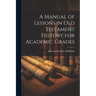 A Manual of Lessons in Old Testament History for Academic Grades