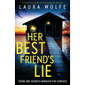 Her Best Friend's Lie: A completely gripping psychological thriller