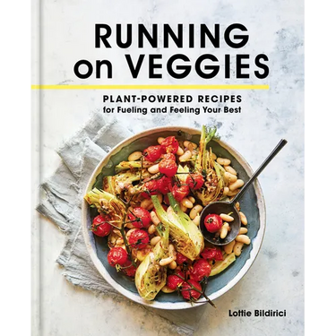 Running on Veggies: Plant-Powered Recipes for Fueling and Feeling Your Best