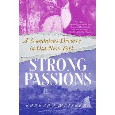 Strong Passions: A Scandalous Divorce in Old New York