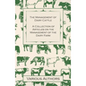 The Management of Dairy Cattle - A Collection of Articles on the Management of the Dairy Farm