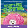 He's Not A Pig; He's My Brother!