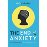 The End of Anxiety: The message that will change your life