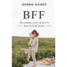 Bff: Becoming Your Spouse's Best Friend Again