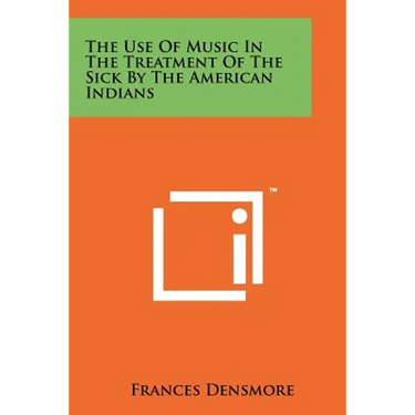 The Use Of Music In The Treatment Of The Sick By The American Indians