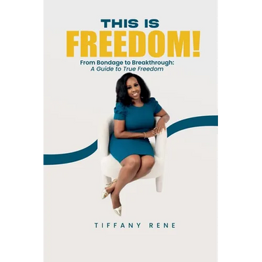 This is Freedom: From Bondage to Breakthrough: A Guide to True Freedom
