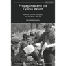 Propaganda and the Cyprus Revolt: Rebellion, Counter-Insurgency and the Media, 1955-59