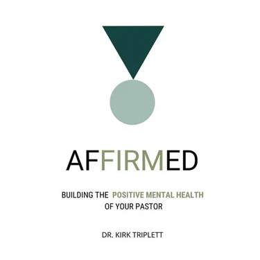 Affirmed: Building the Positive Mental Health of Your Pastor