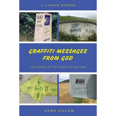 Graffiti Messages from God: Life Lessons on the Camino de Santiago