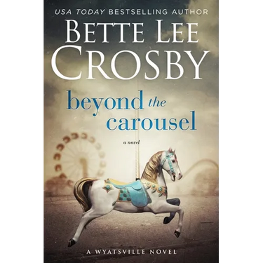 Beyond the Carousel: Family Saga (A Wyattsville Novel Book 5)