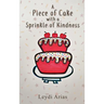 A Piece of Cake with a Sprinkle of Kindness