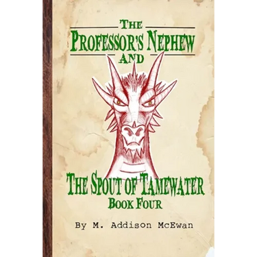 The Professor's Nephew and the Spout of Tamewater