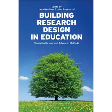 Building Research Design in Education: Theoretically Informed Advanced Methods